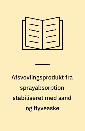 Afsvovlingsprodukt fra sprayabsorption stabiliseret med sand og flyveaske