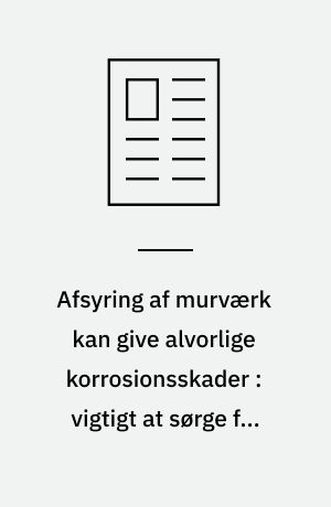 Afsyring af murværk kan give alvorlige korrosionsskader : vigtigt at sørge for omhyggelig forvanding og rigelig ventilation under afsyringen