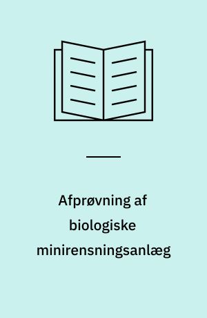 Afprøvning af biologiske minirensningsanlæg