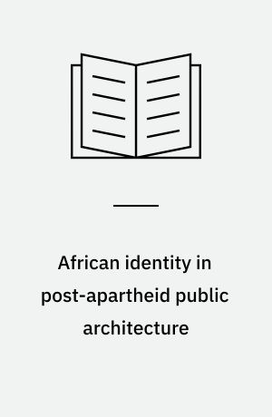 African identity in post-apartheid public architecture : White skin, black masks