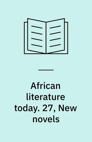 African literature today : a review. 27, New novels