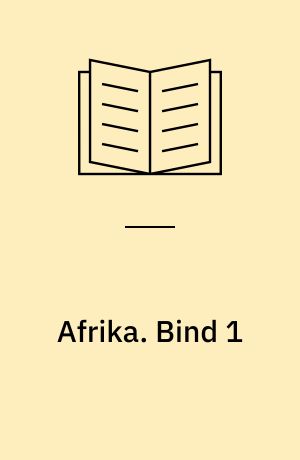 Afrika : dets Opdagelse, Erobring og Kolonisation : populært fremstillet. Bind 1