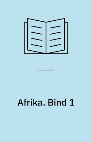 Afrika : dets Opdagelse, Erobring og Kolonisation : populært fremstillet. Bind 1