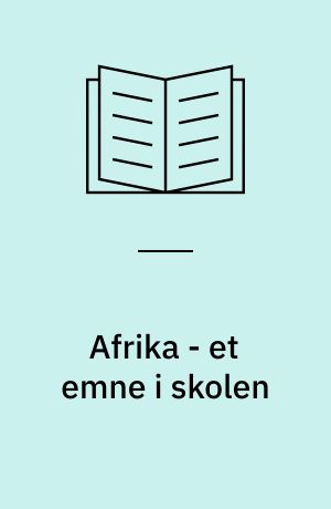 Afrika - et emne i skolen : metode- og materialevejledning
