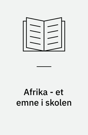 Afrika - et emne i skolen : metode- og materialevejledning