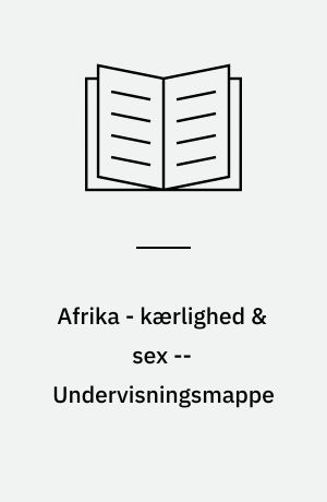 Afrika - kærlighed & sex : (aids) -- Undervisningsmappe