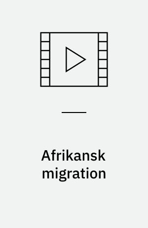 Afrikansk migration : tre film om mennesker der har valget mellem fattigdom eller forsøget på at komme ind i de rige lande