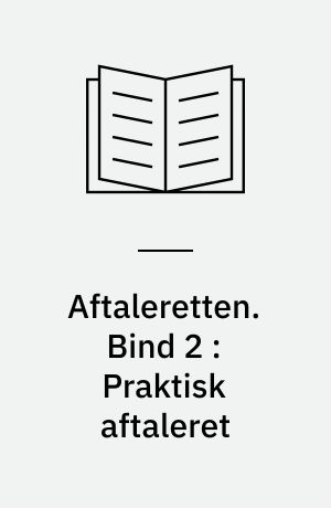 Aftaleretten. Bind 2 : Praktisk aftaleret