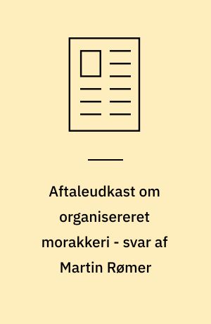 Aftaleudkast om organisereret morakkeri - svar af Martin Rømer