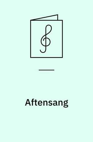 Aftensang : fra "Natlejren i Granada"