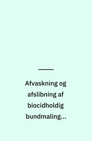 Afvaskning og afslibning af biocidholdig bundmaling i forbindelse med vedligeholdelse af lystbåde på land