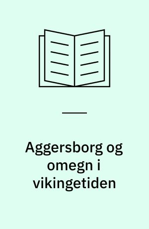 Aggersborg og omegn i vikingetiden