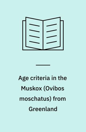 Age criteria in the Muskox (Ovibos moschatus) from Greenland