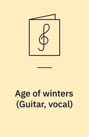 Age of winters : \guitar, vocal\