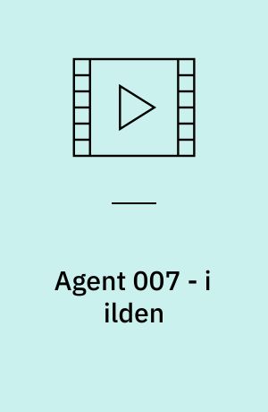 Agent 007 - i ilden