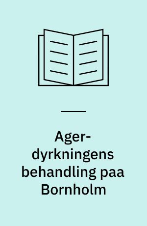 Ager-dyrkningens behandling paa Bornholm