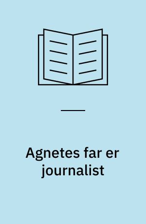 Agnetes far er journalist