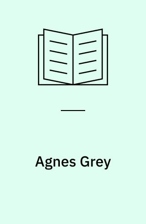Agnes Grey: Anne Brontë