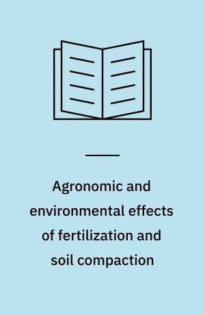 Agronomic and environmental effects of fertilization and soil compaction