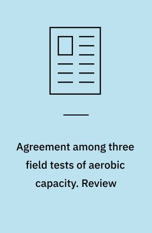 Agreement among three field tests of aerobic capacity. Review