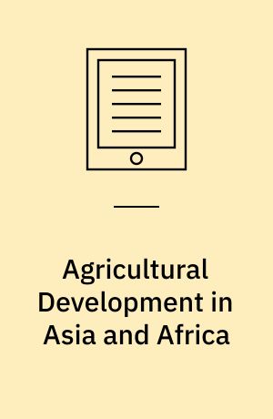Agricultural Development in Asia and Africa : Essays in Honor of Keijiro Otsuka