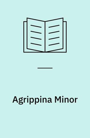 Agrippina Minor : life and aftermath = liv og eftermæle