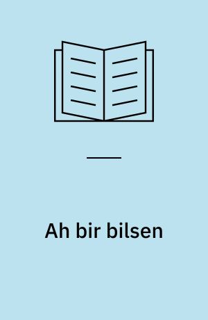 Ah bir bilsen