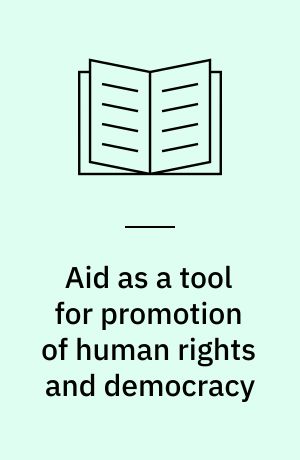 Aid as a tool for promotion of human rights and democracy : what can Norway do?