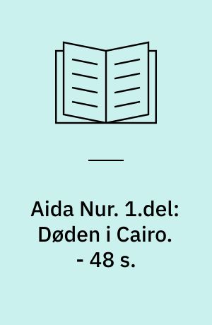 Aida Nur. 1.del: Døden i Cairo. - 48 s.