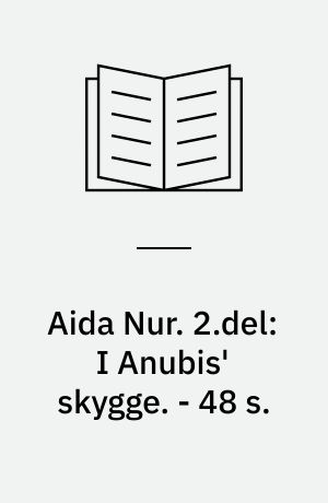 Aida Nur. 2.del: I Anubis' skygge. - 48 s.