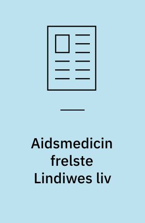 Aidsmedicin frelste Lindiwes liv: Görrel Espelund: Afrikanere kan også behandles: Frem med lommeregneren: Hvor mange skal dø?