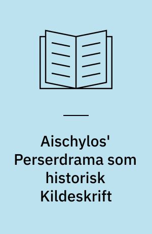 Aischylos' Perserdrama som historisk Kildeskrift