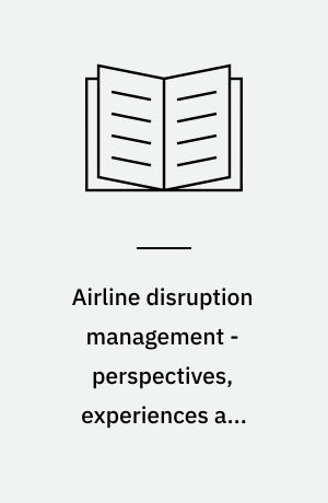 Airline disruption management - perspectives, experiences and outlook