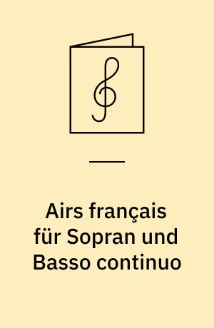 Airs français für Sopran und Basso continuo