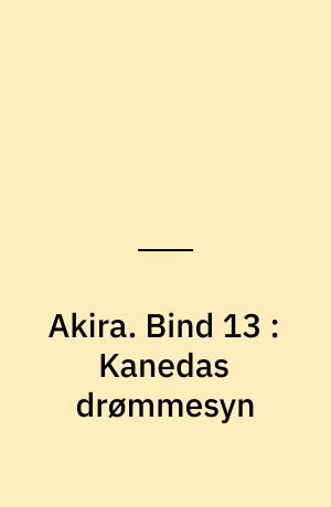 Akira. Bind 13 : Kanedas drømmesyn