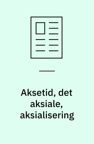 Aksetid, det aksiale, aksialisering : om Robert Bellah & Hans Joas, eds., The axial ages and its consequences