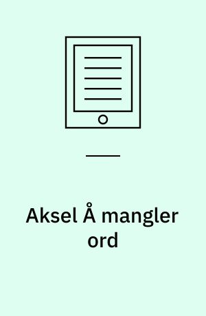 Aksel Å mangler ord