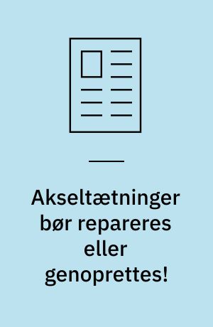 Akseltætninger bør repareres eller genoprettes! : især special-tætninger kan være kostbare : derfor er det ofte fordelagtigt at forlænge tætningens levetid - både af hensyn til økonomi og miljø