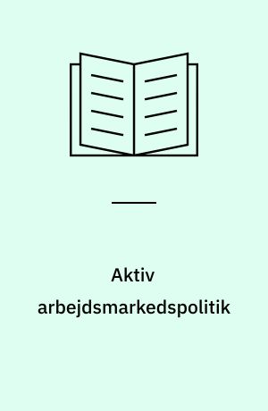 Aktiv arbejdsmarkedspolitik : har aktivering en hæmmende eller fremmende effekt på arbejdsmarkedets funktionalitet? : bachelorprojekt