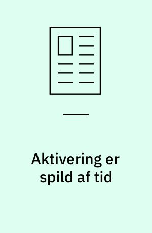 Aktivering er spild af tid: Når aktivering skyder forbi: Stærke sider skal frem