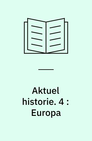 Aktuel historie. 4 : Europa