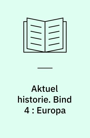 Aktuel historie. Bind 4 : Europa