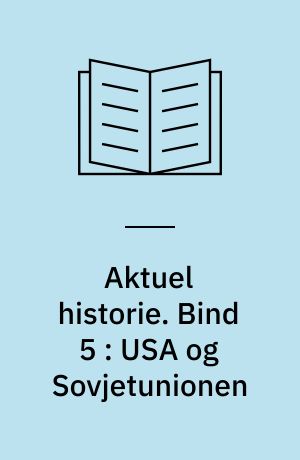 Aktuel historie. Bind 5 : USA og Sovjetunionen