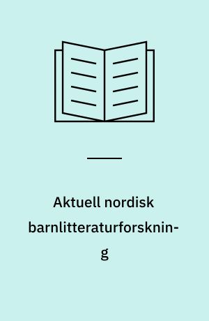 Aktuell nordisk barnlitteraturforskning