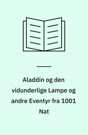 Aladdin og den vidunderlige Lampe og andre Eventyr fra 1001 Nat