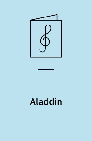 Aladdin : Eventyr-Opera i 4 Akter
