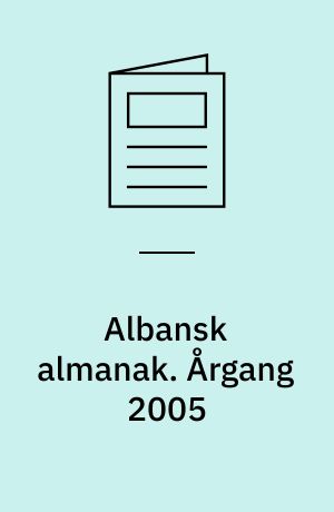 Albansk almanak : Albanien, Kosóva og lidt om Makedonien, Serbien og Montenegro. Årgang 2005