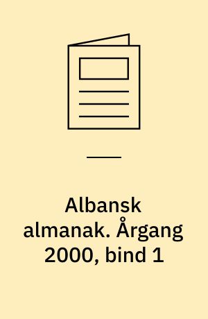 Albansk almanak : Albanien, Kosóva og lidt om Makedonien, Serbien og Montenegro. Årgang 2000, bind 1