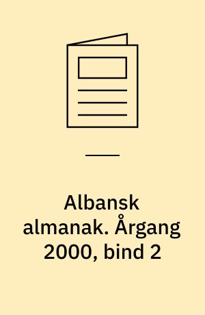 Albansk almanak : Albanien, Kosóva og lidt om Makedonien, Serbien og Montenegro. Årgang 2000, bind 2