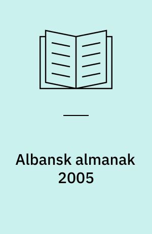 Albansk almanak 2005 : Albanien, Kosóva og lidt om Makedonien, Serbien og Montenegro